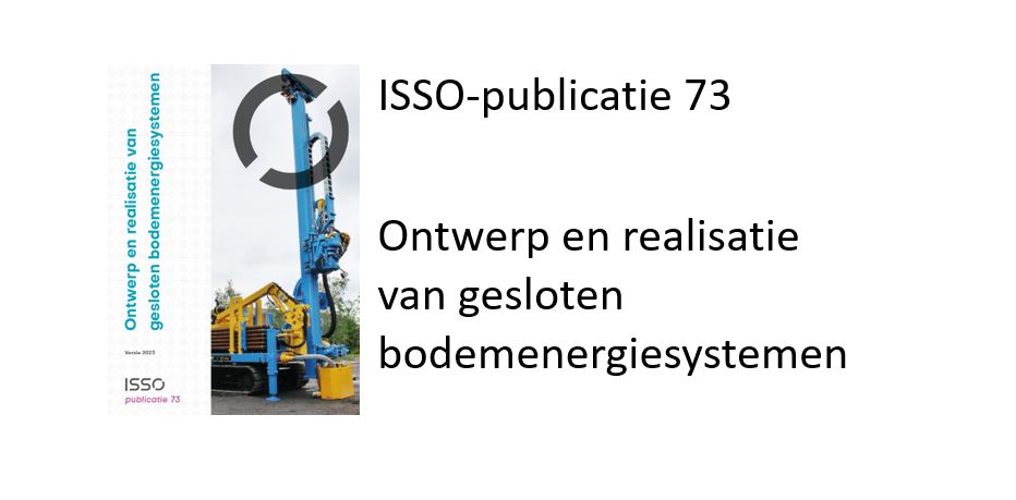 ISSO-publicatie 73: actuele kennis voor ontwerp en realisatie gesloten bodemenergiesystemen